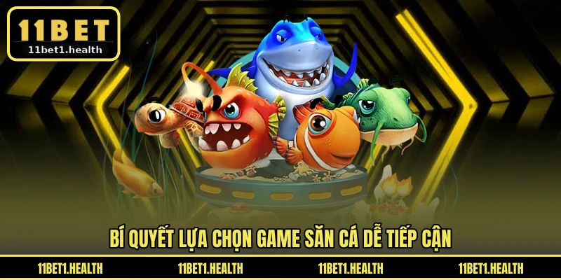 Bí quyết lựa chọn game săn cá dễ tiếp cận