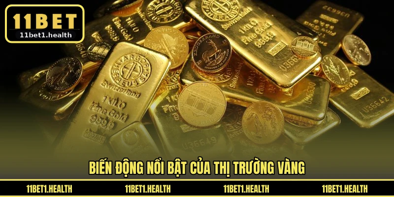 Biến động nổi bật của thị trường vàng