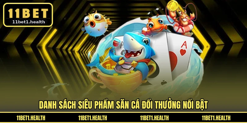 Danh sách siêu phẩm săn cá đổi thưởng nổi bật
