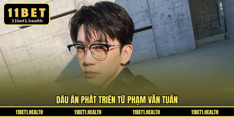 Dấu ấn phát triển từ Phạm Văn Tuấn