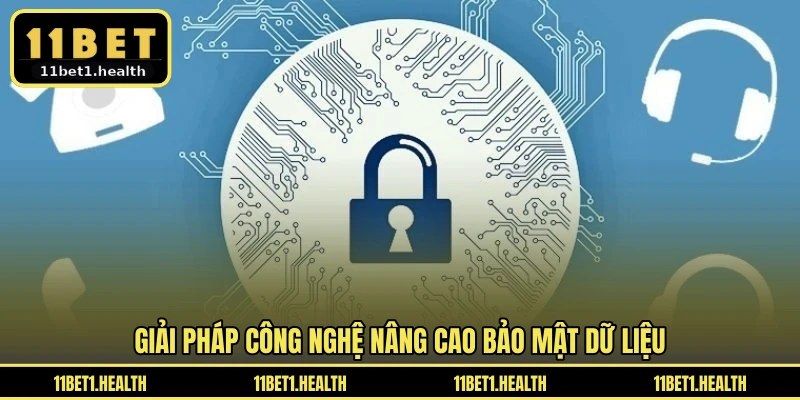 Giải pháp công nghệ nâng cao bảo mật dữ liệu