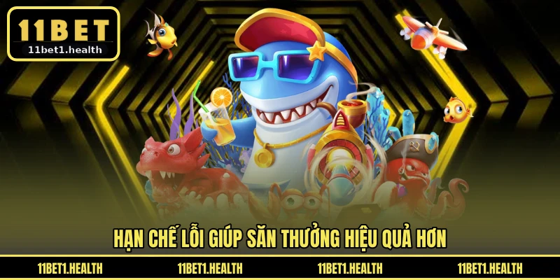Hạn chế lỗi giúp săn thưởng hiệu quả hơn