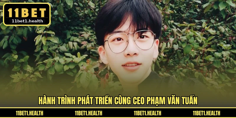 Hành trình phát triển cùng CEO Phạm Văn Tuấn