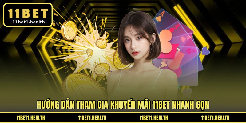 Hướng dẫn tham gia khuyến mãi 11BET nhanh gọn