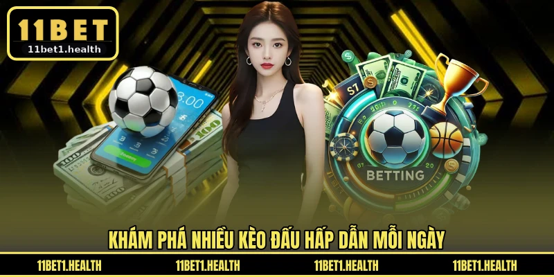Khám phá nhiều kèo đấu hấp dẫn mỗi ngày
