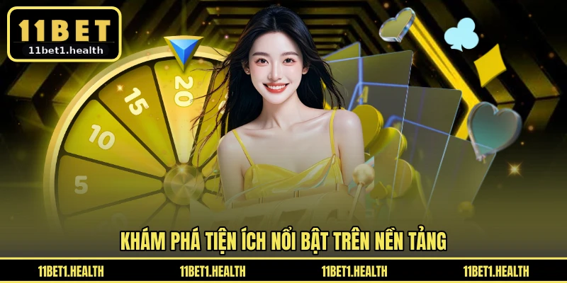 Khám phá tiện ích nổi bật trên nền tảng