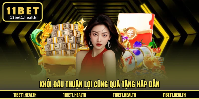Khởi đầu thuận lợi cùng quà tặng hấp dẫn