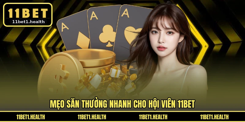 Mẹo săn thưởng nhanh cho hội viên 11BET