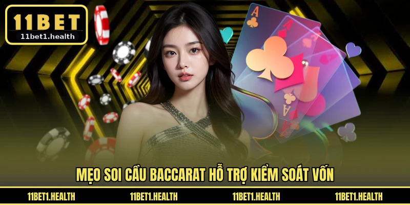Mẹo soi cầu baccarat hỗ trợ kiểm soát vốn