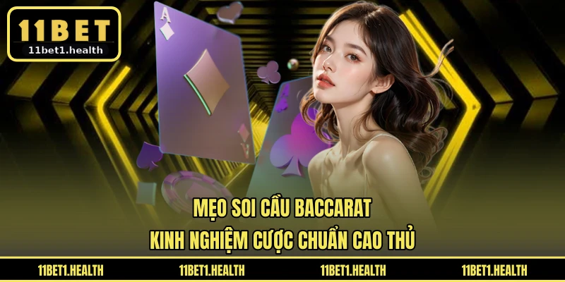 Mẹo Soi Cầu Baccarat - Kinh Nghiệm Cược Chuẩn Cao Thủ