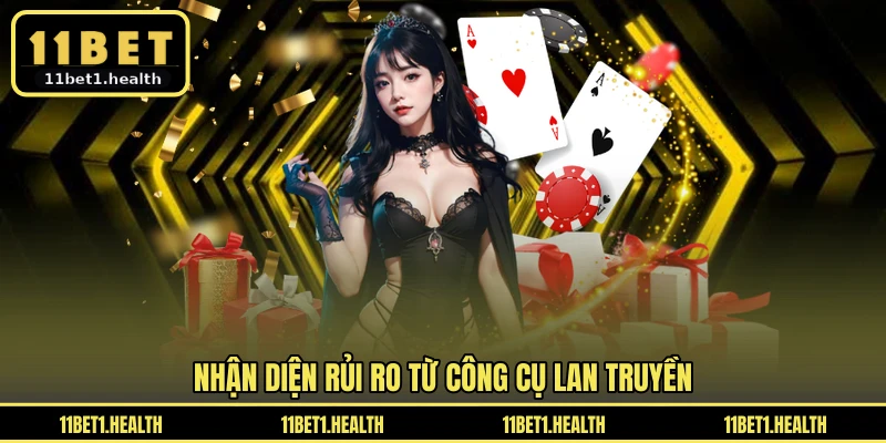 Nhận diện rủi ro từ công cụ lan truyền