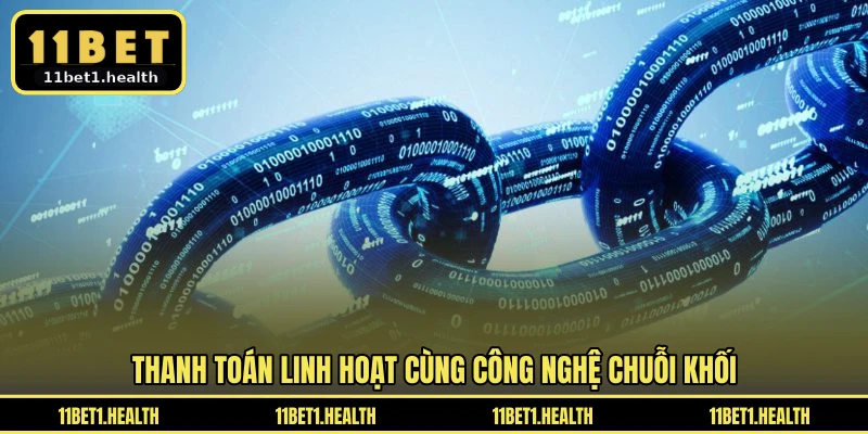 Thanh toán linh hoạt cùng công nghệ chuỗi khối