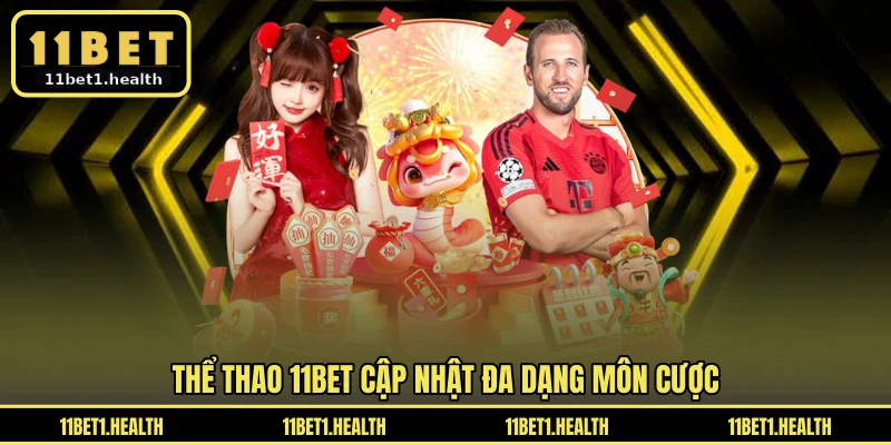 Thể thao 11BET cập nhật đa dạng môn cược