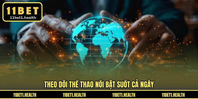 Theo dõi thể thao nổi bật suốt cả ngày