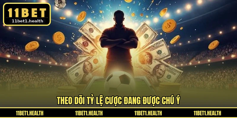 Theo dõi tỷ lệ cược đang được chú ý