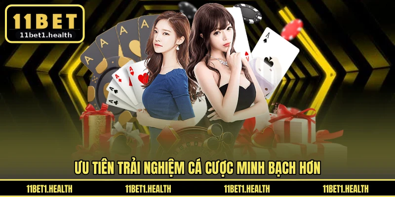 Ưu tiên trải nghiệm cá cược minh bạch hơn