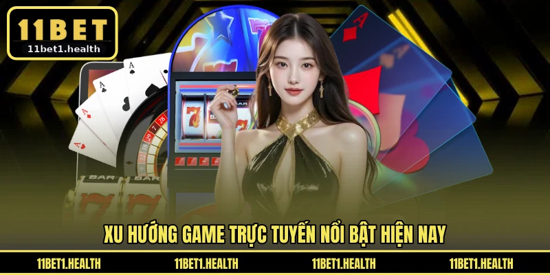 Xu hướng game trực tuyến nổi bật hiện nay